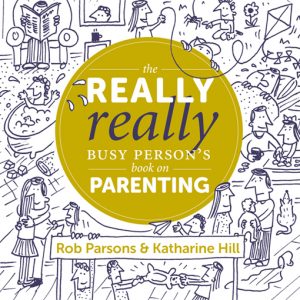The Really Really Busy Person's Book On Parenting